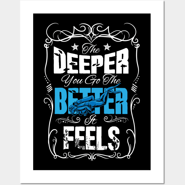 The deeper you go the better it feels scuba diving Wall Art by captainmood